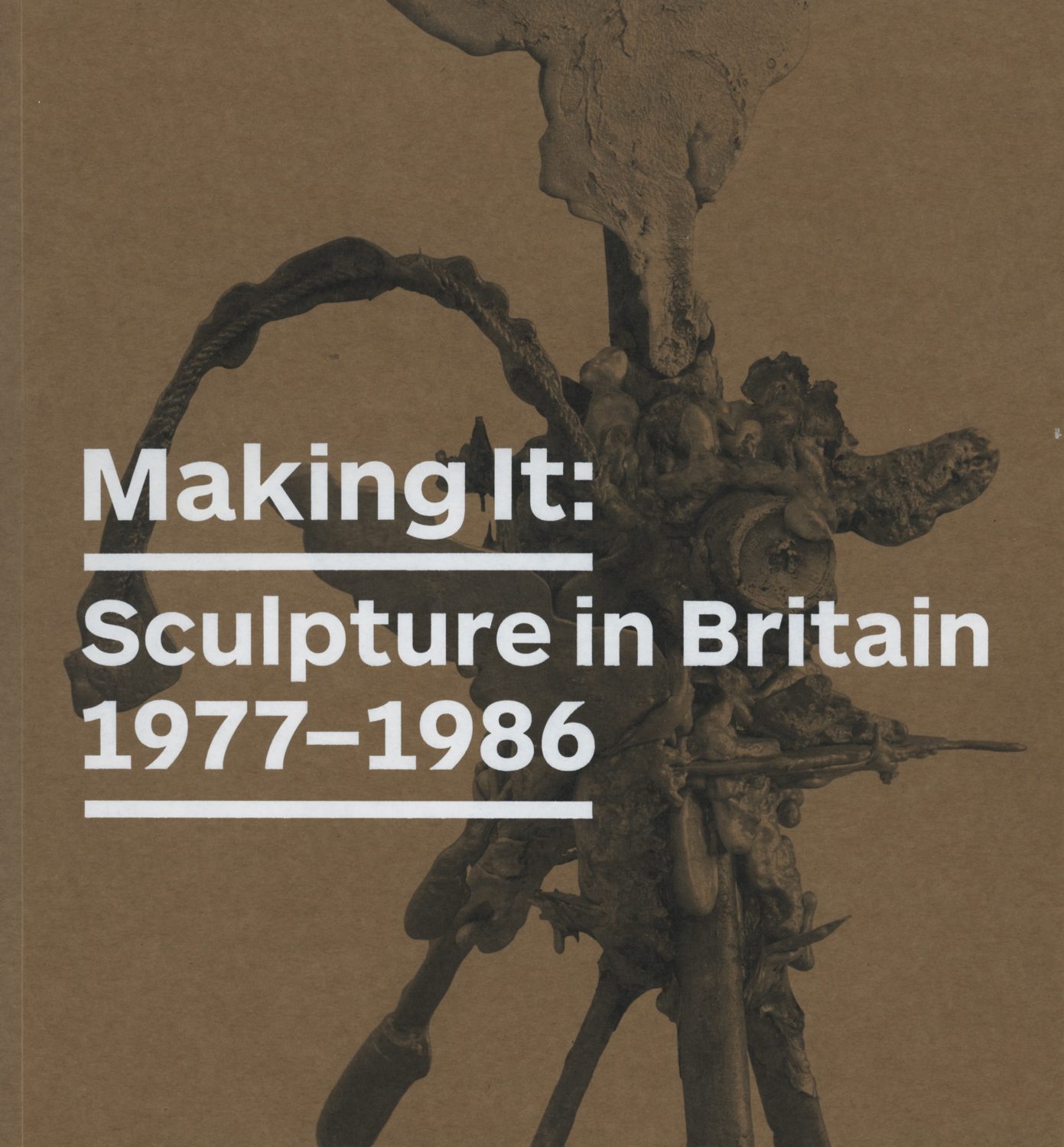 Making It: Sculpture in Britain 1977-1986